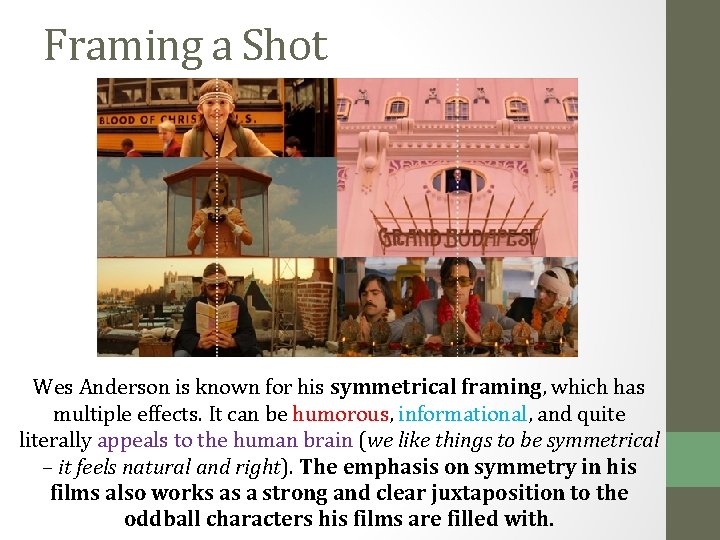 Framing a Shot Wes Anderson is known for his symmetrical framing, which has multiple