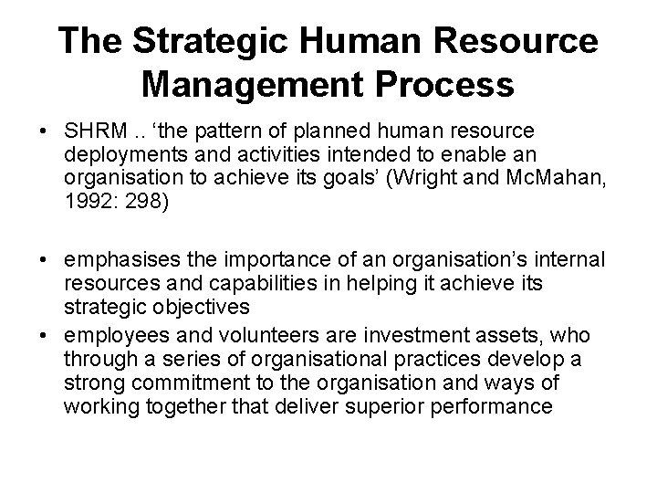 The Strategic Human Resource Management Process • SHRM. . ‘the pattern of planned human