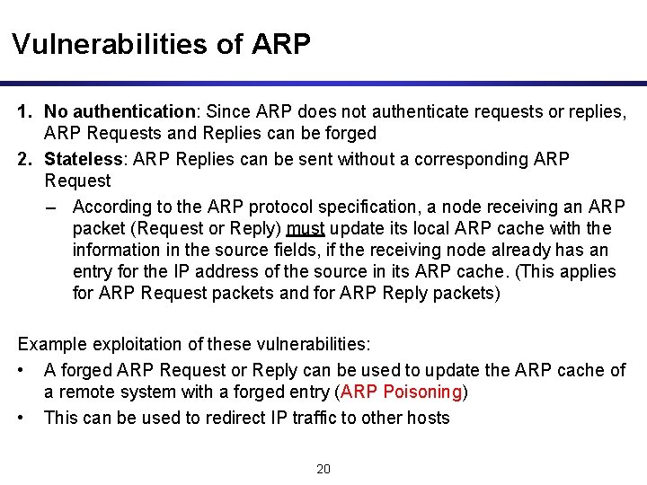 Vulnerabilities of ARP 1. No authentication: Since ARP does not authenticate requests or replies,