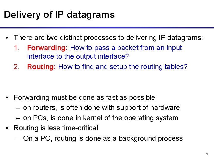 Delivery of IP datagrams • There are two distinct processes to delivering IP datagrams: