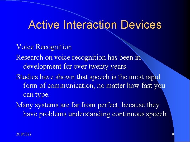 Active Interaction Devices Voice Recognition Research on voice recognition has been in development for