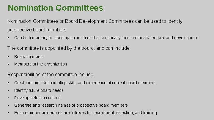 Nomination Committees or Board Development Committees can be used to identify prospective board members