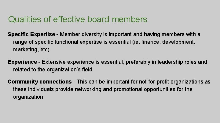 Qualities of effective board members Specific Expertise - Member diversity is important and having