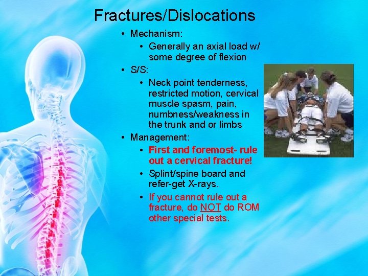 Fractures/Dislocations • Mechanism: • Generally an axial load w/ some degree of flexion •