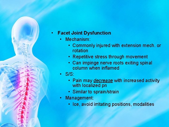  • Facet Joint Dysfunction • Mechanism: • Commonly injured with extension mech. or