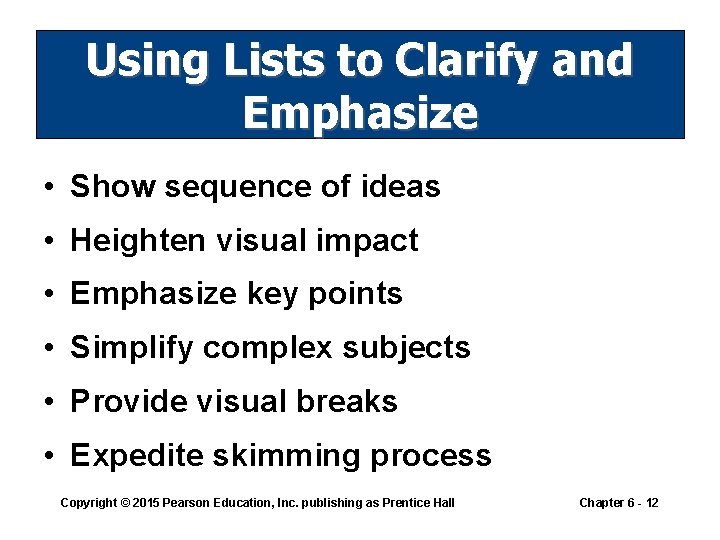 Using Lists to Clarify and Emphasize • Show sequence of ideas • Heighten visual