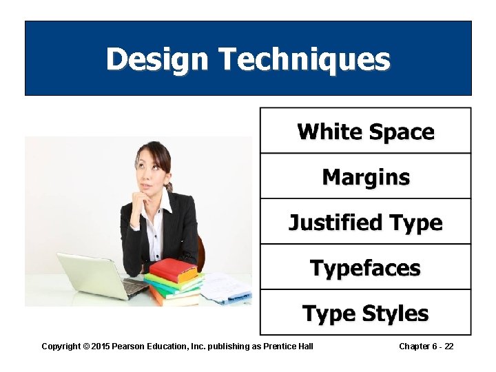 Design Techniques Copyright © 2015 Pearson Education, Inc. publishing as Prentice Hall Chapter 6