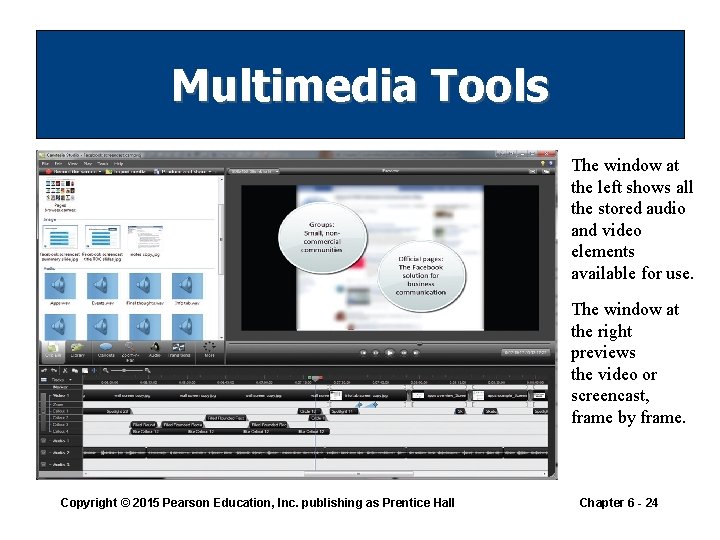 Multimedia Tools The window at the left shows all the stored audio and video