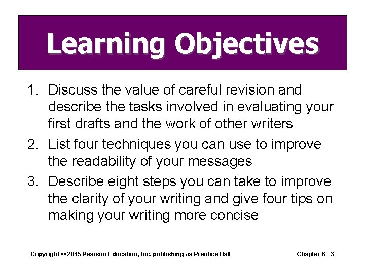 Learning Objectives 1. Discuss the value of careful revision and describe the tasks involved