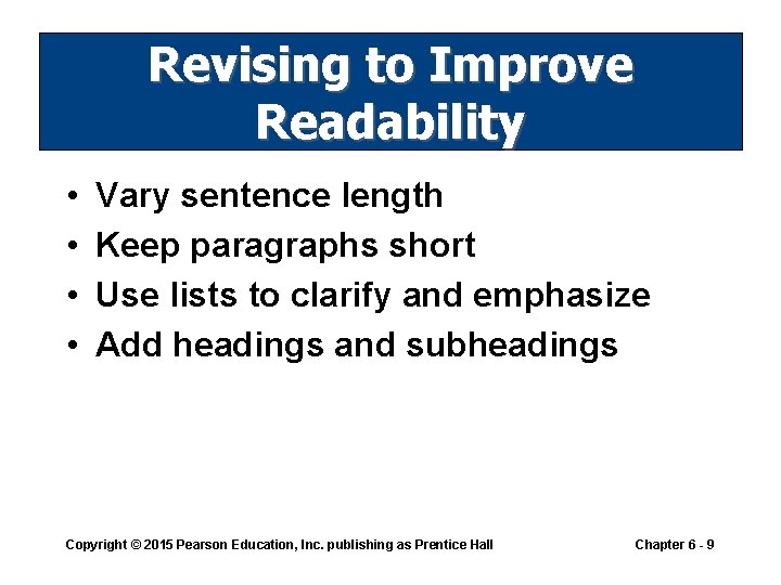 Revising to Improve Readability • • Vary sentence length Keep paragraphs short Use lists