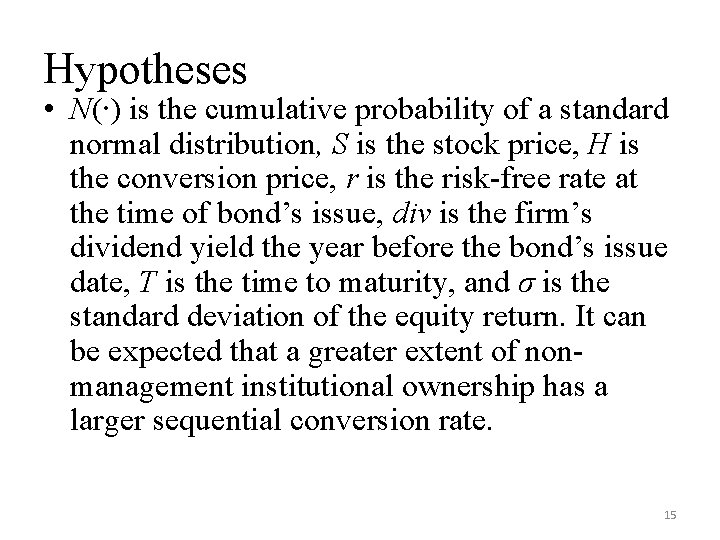 Hypotheses • N(∙) is the cumulative probability of a standard normal distribution, S is