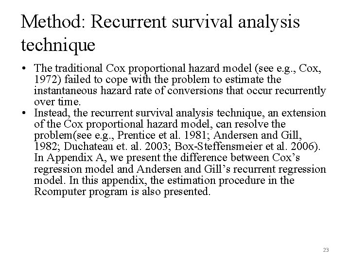 Method: Recurrent survival analysis technique • The traditional Cox proportional hazard model (see e.