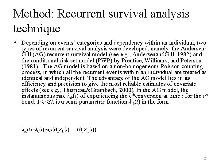 Method: Recurrent survival analysis technique • Depending on events’ categories and dependency within an