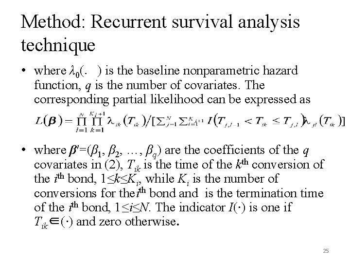 Method: Recurrent survival analysis technique • where λ 0(．) is the baseline nonparametric hazard