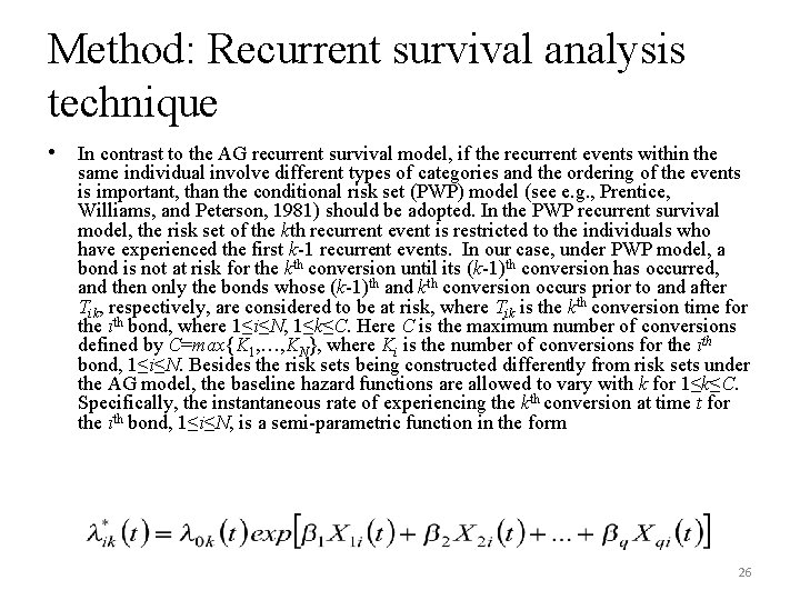 Method: Recurrent survival analysis technique • In contrast to the AG recurrent survival model,