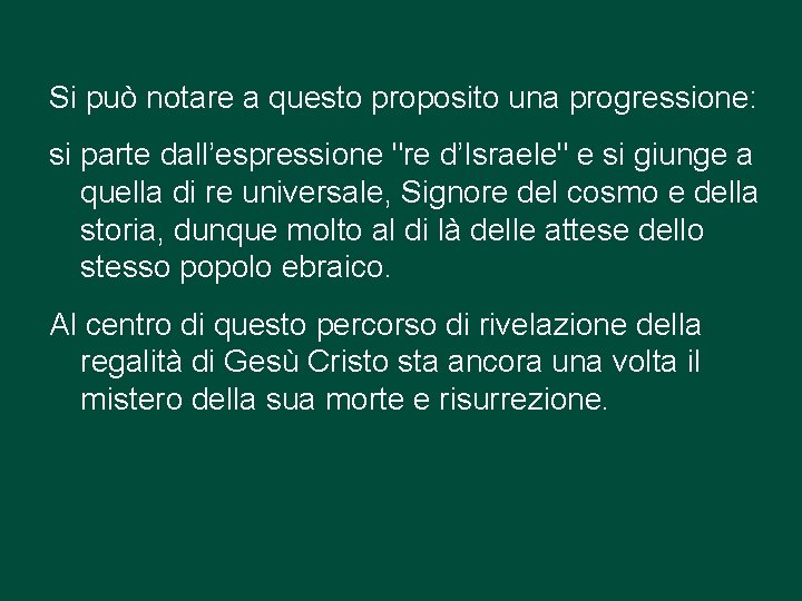 Si può notare a questo proposito una progressione: si parte dall’espressione "re d’Israele" e