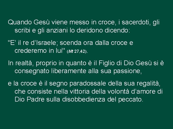 Quando Gesù viene messo in croce, i sacerdoti, gli scribi e gli anziani lo