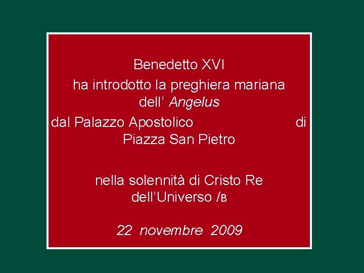 Benedetto XVI ha introdotto la preghiera mariana dell’ Angelus dal Palazzo Apostolico di Piazza