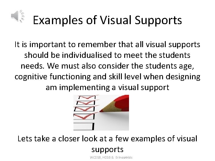 Examples of Visual Supports It is important to remember that all visual supports should