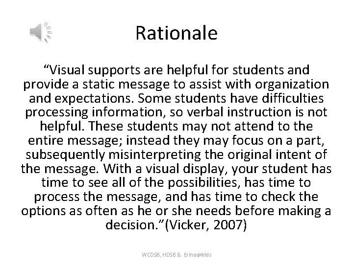 Rationale “Visual supports are helpful for students and provide a static message to assist