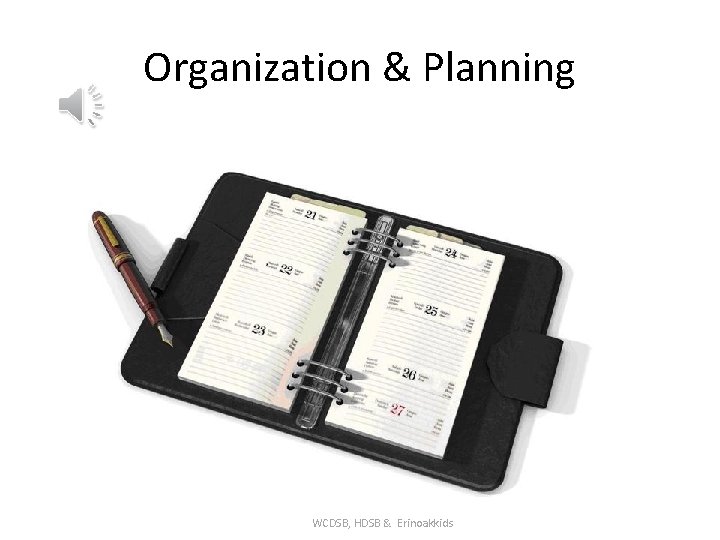 Organization & Planning WCDSB, HDSB & Erinoakkids 