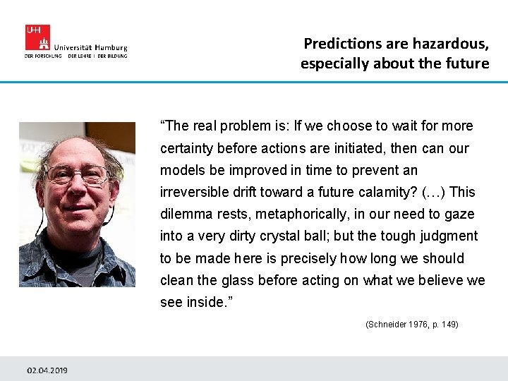 Predictions are hazardous, especially about the future “The real problem is: If we choose