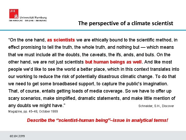 The perspective of a climate scientist “On the one hand, as scientists we are