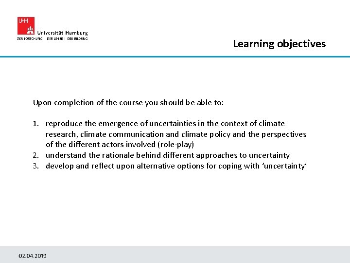 Learning objectives Upon completion of the course you should be able to: 1. reproduce