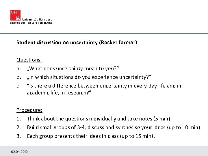 Student discussion on uncertainty (Rocket format) Questions: a. „What does uncertainty mean to you?