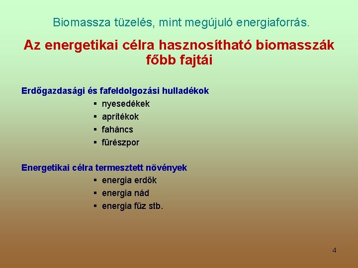 Biomassza tüzelés, mint megújuló energiaforrás. Az energetikai célra hasznosítható biomasszák főbb fajtái Erdőgazdasági és