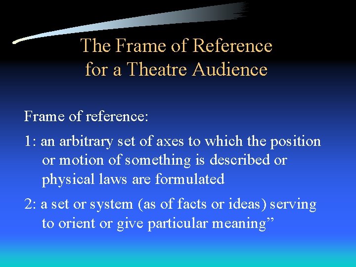 The Frame of Reference for a Theatre Audience Frame of reference: 1: an arbitrary