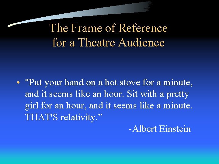 The Frame of Reference for a Theatre Audience • "Put your hand on a