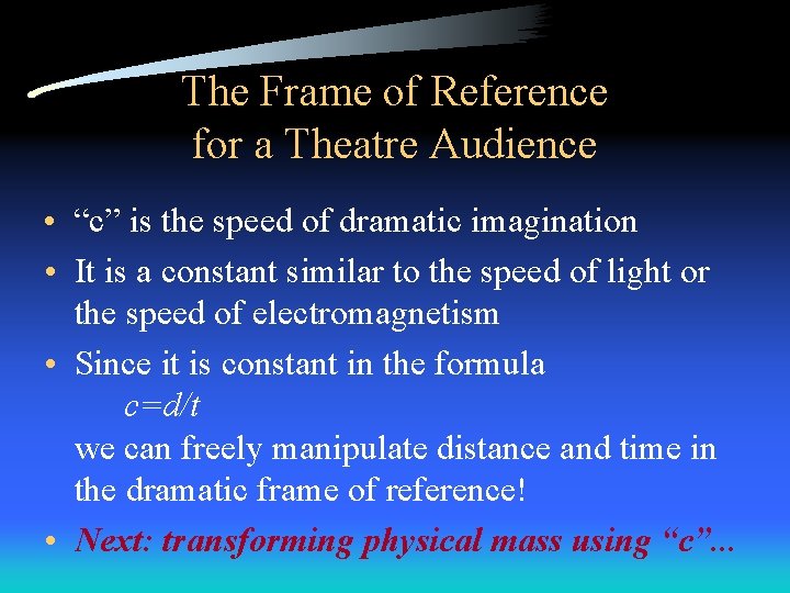 The Frame of Reference for a Theatre Audience • “c” is the speed of