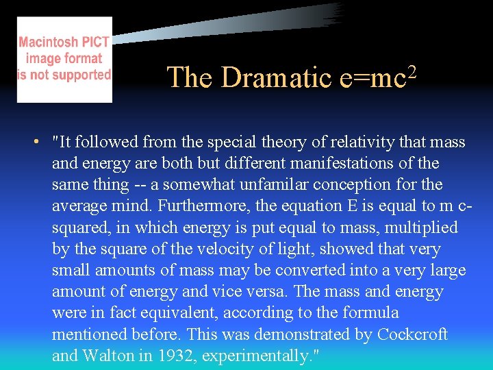 The Dramatic e=mc 2 • "It followed from the special theory of relativity that