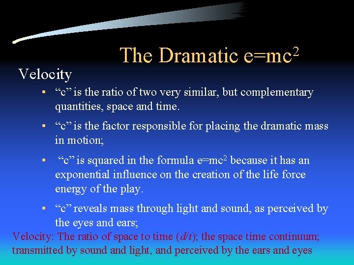 Velocity The Dramatic e=mc 2 • “c” is the ratio of two very similar,