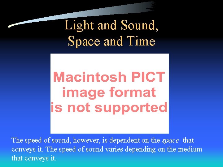 Light and Sound, Space and Time Source: http: //csgrad. cs. vt. edu/~chin/speed. html The