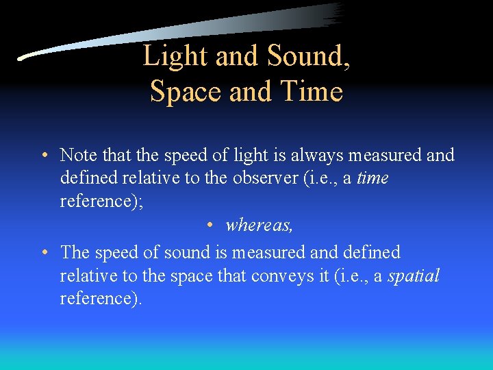 Light and Sound, Space and Time • Note that the speed of light is