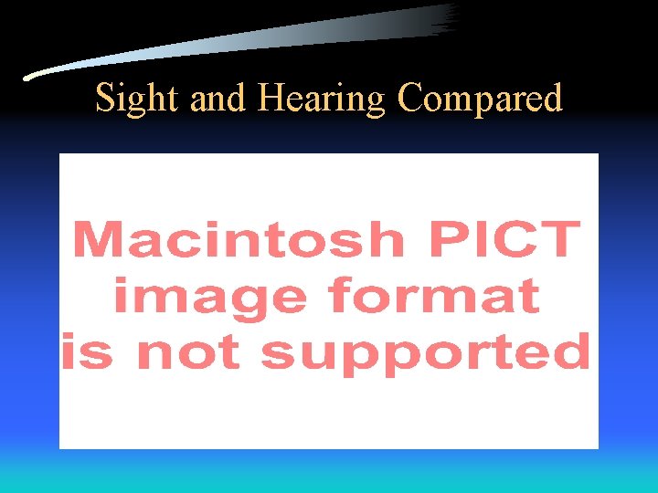 Sight and Hearing Compared 