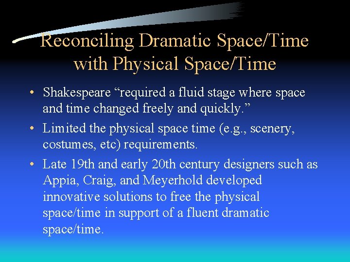 Reconciling Dramatic Space/Time with Physical Space/Time • Shakespeare “required a fluid stage where space