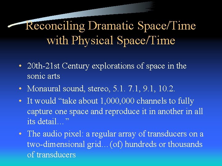 Reconciling Dramatic Space/Time with Physical Space/Time • 20 th-21 st Century explorations of space