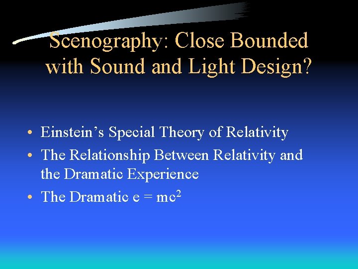 Scenography: Close Bounded with Sound and Light Design? • Einstein’s Special Theory of Relativity