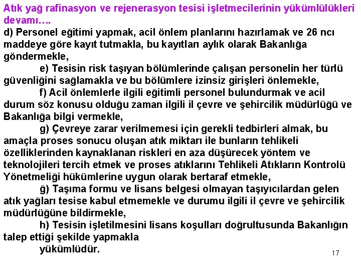 Atık yağ rafinasyon ve rejenerasyon tesisi işletmecilerinin yükümlülükleri devamı…. d) Personel eğitimi yapmak, acil