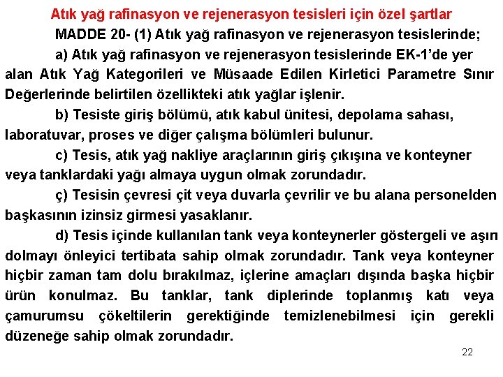 Atık yağ rafinasyon ve rejenerasyon tesisleri için özel şartlar MADDE 20 - (1) Atık