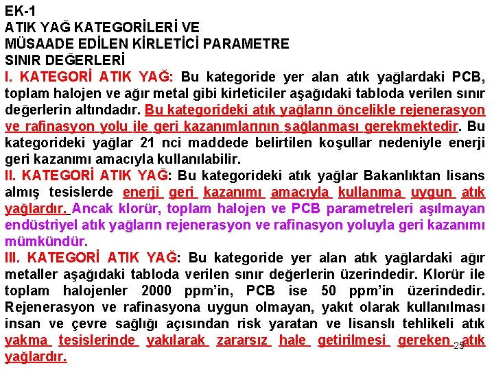 EK-1 ATIK YAĞ KATEGORİLERİ VE MÜSAADE EDİLEN KİRLETİCİ PARAMETRE SINIR DEĞERLERİ I. KATEGORİ ATIK