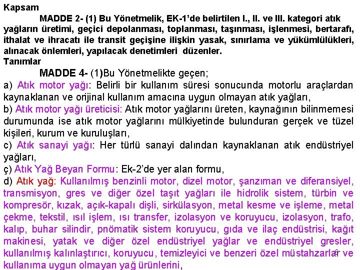 Kapsam MADDE 2 - (1) Bu Yönetmelik, EK-1’de belirtilen I. , II. ve III.