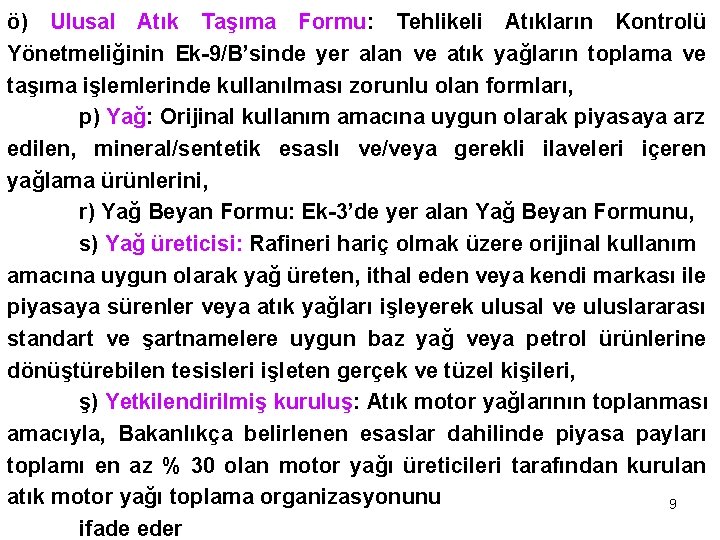 ö) Ulusal Atık Taşıma Formu: Tehlikeli Atıkların Kontrolü Yönetmeliğinin Ek-9/B’sinde yer alan ve atık