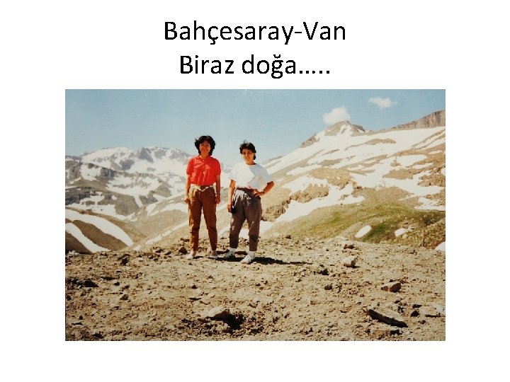 Bahçesaray-Van Biraz doğa…. . 