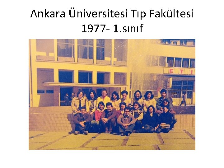 Ankara Üniversitesi Tıp Fakültesi 1977 - 1. sınıf 