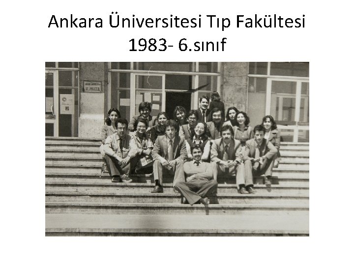 Ankara Üniversitesi Tıp Fakültesi 1983 - 6. sınıf 