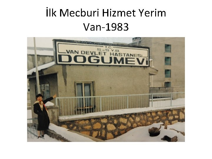 İlk Mecburi Hizmet Yerim Van-1983 